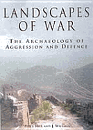 Landscapes of War: The Archaeology of Aggression and Defence