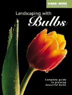 Landscaping with Bulbs: Complete Guide to Growing Beautiful Bulbs