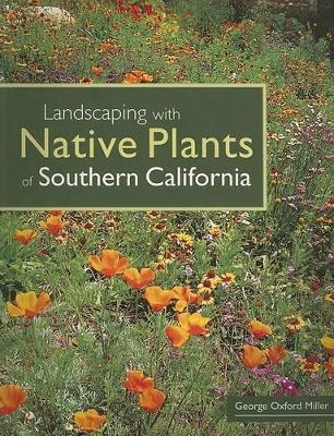 Landscaping with Native Plants of Southern California - Miller, George Oxford, and Duval, Julian (Foreword by)