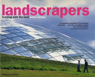 Landscrapers: Building with the Land - Betsky, Aaron