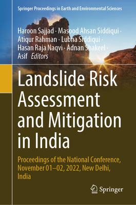 Landslide Risk Assessment and Mitigation in India: Proceedings of the National Conference, November 01-02, 2022, New Delhi, India - Sajjad, Haroon (Editor), and Siddiqui, Masood Ahsan (Editor), and Rahman, Atiqur (Editor)