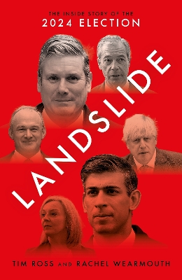 Landslide: The Inside Story of the 2024 Election - Ross, Tim, and Wearmouth, Rachel