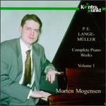 Lange-Mller: Complete Piano Works, Vol.1