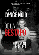 L'Ange Noir de La Gestapo: Normandie 1942-1945