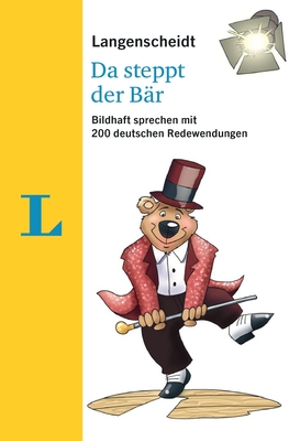 Langenscheidt Da Steppt Der Baer - 200 German Idioms (German Edition) - Langenscheidt