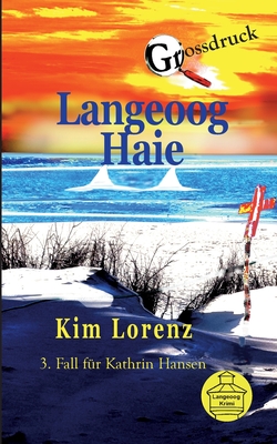 Langeoog Haie: 3. Fall f?r Kathrin Hansen, Grossdruck - Lorenz, Kim