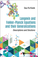 Langevin And Fokker-planck Equations And Their Generalizations: Descriptions And Solutions