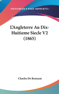 L'Angleterre Au Dix-Huitieme Siecle V2 (1865)