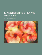 L'Angleterre Et La Vie Anglaise