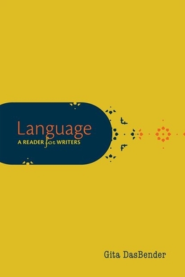 Language: A Reader for Writers - Dasbender, Gita