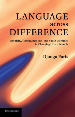 Language across Difference: Ethnicity, Communication, and Youth Identities in Changing Urban Schools - Paris, Django