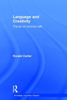 Language and Creativity: The Art of Common Talk - Carter, Ronald