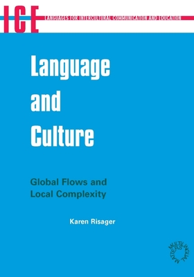 Language and Culture: Global Flows and Local Complexity - Risager, Karen