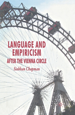 Language and Empiricism: After the Vienna Circle - Chapman, S