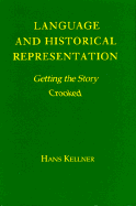 Language and Historical Representation: Getting the Story Crooked