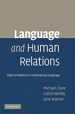 Language and Human Relations - Clyne, Michael, and Norrby, Catrin, and Warren, Jane