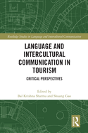 Language and Intercultural Communication in Tourism: Critical Perspectives