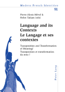 Language and Its Contexts-- Le Langage Et Ses Contextes: Transposition and Transformation of Meaning?-- Transposition Et Transformation Du Sens ?