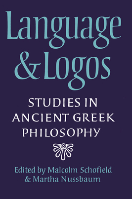 Language and Logos: Studies in Ancient Greek Philosophy Presented to G. E. L. Owen - Schofield, Malcolm (Editor), and Nussbaum, Martha