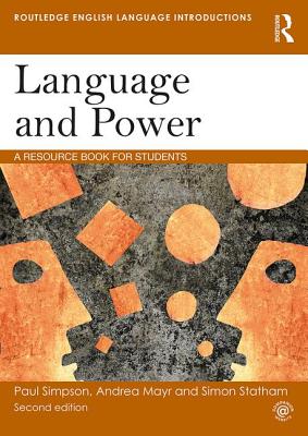 Language and Power: A Resource Book for Students - Simpson, Paul, and Mayr, Andrea, and Statham, Simon