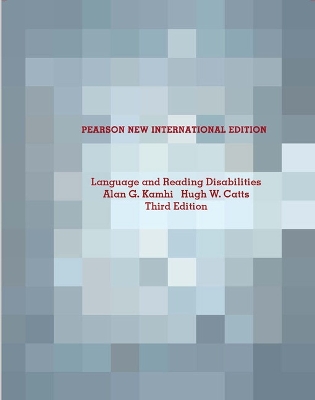 Language and Reading Disabilities: Pearson New International Edition - Kamhi, Alan, and Catts, Hugh