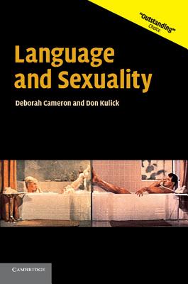 Language and Sexuality - Kulick, Don, Professor, and Cameron, Deborah