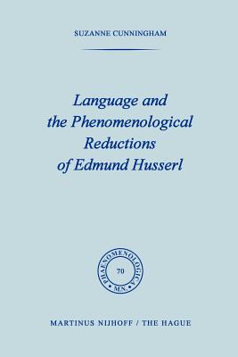 Language and the Phenomenological Reductions of Edmund Husserl - Cunningham, S