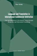 Language and Translation in International Commercial Arbitration: From the Constitution of the Arbitral Tribunal Through Recognition and Enforcement Proceedings