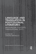 Language and Translation in Postcolonial Literatures: Multilingual Contexts, Translational Texts