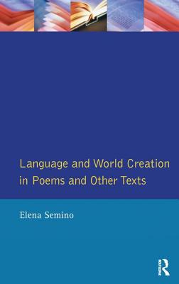 Language and World Creation in Poems and Other Texts - Semino, Elena