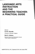 Language Arts Instruction and the Beginning Teacher: A Practical Guide