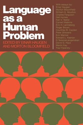 Language as a Human Problem - Haugen, Einar (Editor), and Bloomfield, Morton W (Editor)