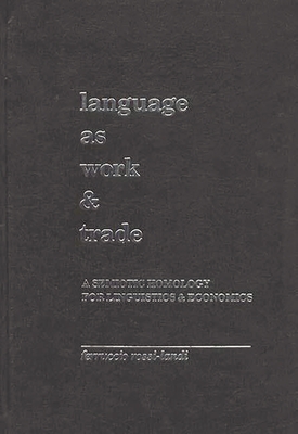 Language as Work and Trade: A Semiotic Homology for Linguistics and Economics - Rossi-Landi, Ferruccio, and Unknown