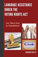 Language Assistance Under the Voting Rights ACT: Are Voters Lost in Translation?
