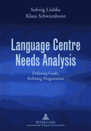 Language Centre Needs Analysis: Defining Goals. Refining Programmes - Ldtke, Solveig, and Schwienhorst, Klaus