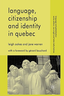 Language, Citizenship and Identity in Quebec - Oakes, L, and Warren, J