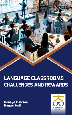 Language Classrooms: Challenges and Rewards - Dawson, Denaye, and Hall, Harper