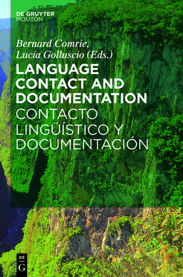 Language Contact and Documentation / Contacto lingstico y documentacin - Comrie, Bernard (Editor), and Golluscio, Luca (Editor)