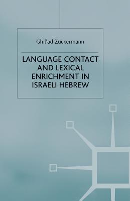 Language Contact and Lexical Enrichment in Israeli Hebrew - Zuckermann, G