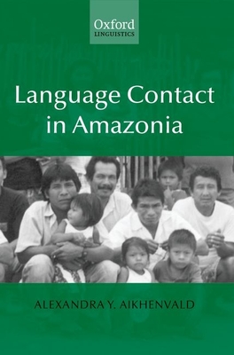 Language Contact in Amazonia - Aikhenvald, Alexandra