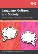 Language, Culture, and Society: An Introduction to Linguistic Anthropology