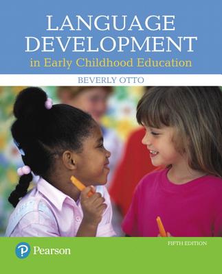 Language Development in Early Childhood Education, with Enhanced Pearson eText -- Access Card Package - Otto, Beverly