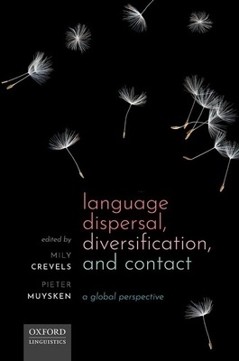 Language Dispersal, Diversification, and Contact - Crevels, Mily (Editor), and Muysken, Pieter (Editor)