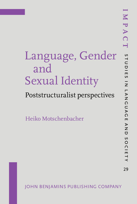 Language, Gender and Sexual Identity: Poststructuralist perspectives - Motschenbacher, Heiko