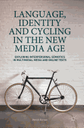 Language, Identity and Cycling in the New Media Age: Exploring Interpersonal Semiotics in Multimodal Media and Online Texts