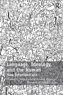 Language, Ideology, and the Human: New Interventions - Radunovic, Dusan (Editor), and Bahun, Sanja (Editor)