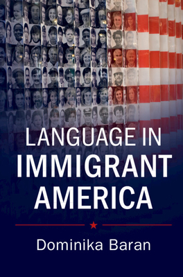 Language in Immigrant America - Baran, Dominika