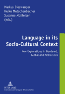 Language in Its Socio-Cultural Context: New Explorations in Gendered, Global and Media Uses