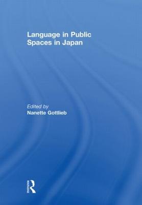 Language in Public Spaces in Japan - Gottlieb, Nanette (Editor)