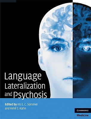 Language Lateralization and Psychosis - Sommer, Iris E C (Editor), and Kahn, Ren S (Editor)